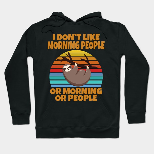 Sloth I don’t like morning people or mornings or people Hoodie by Work Memes